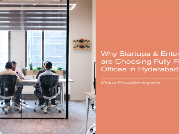 why startups enterprises are choosing fully furnished offices in hyderabad