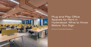 plug and play office spaces for rent in hyderabad what to know before you sign