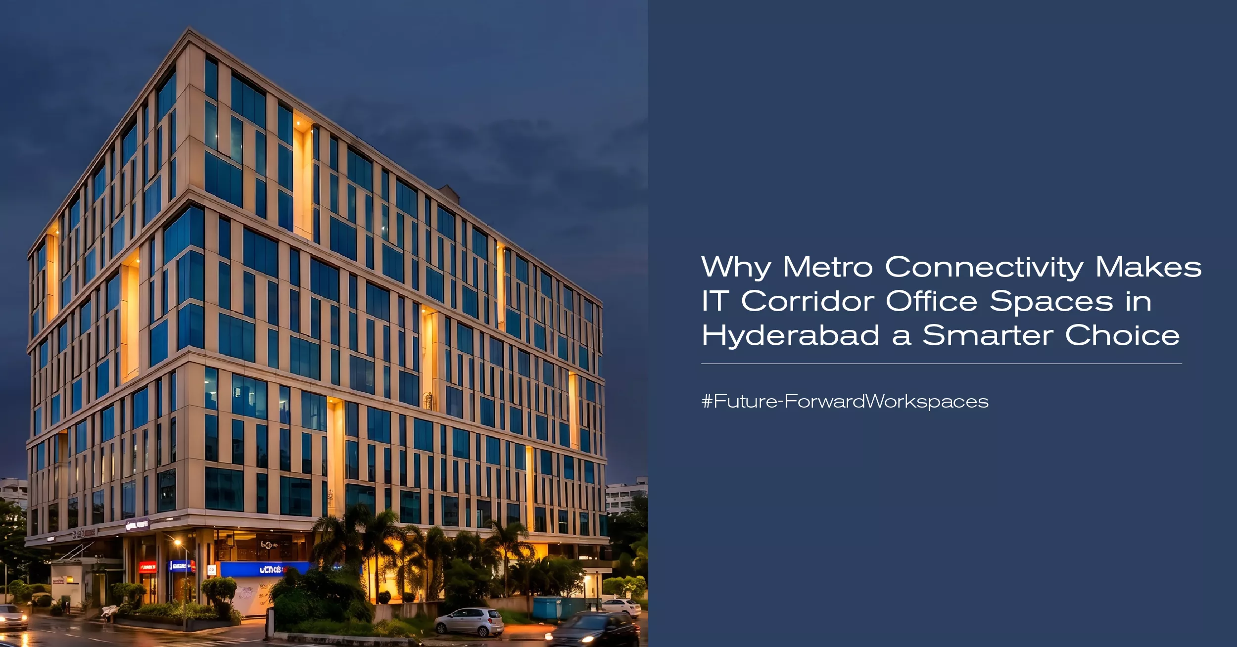 why metro connectivity makes it corridor office spaces in hyderabad a smarter choice