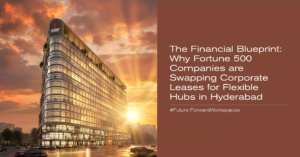 why fortune 500 companies are swapping corporate leases for flexible hubs in hyderabad